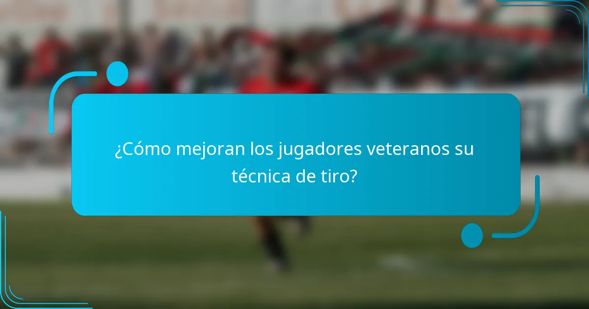 ¿Cómo mejoran los jugadores veteranos su técnica de tiro?