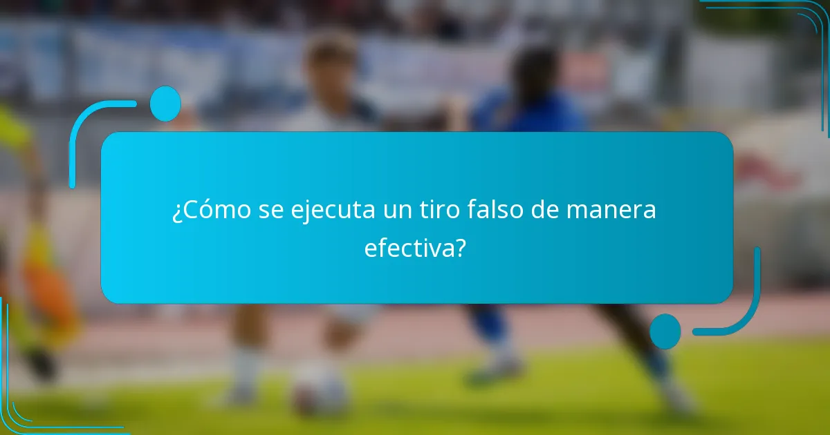 ¿Cómo se ejecuta un tiro falso de manera efectiva?