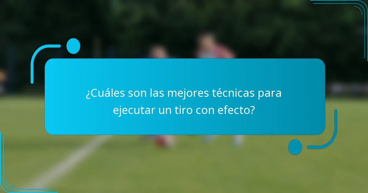 ¿Cuáles son las mejores técnicas para ejecutar un tiro con efecto?