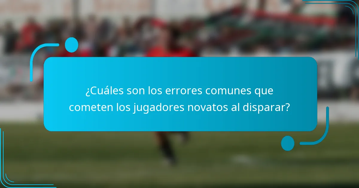 ¿Cuáles son los errores comunes que cometen los jugadores novatos al disparar?
