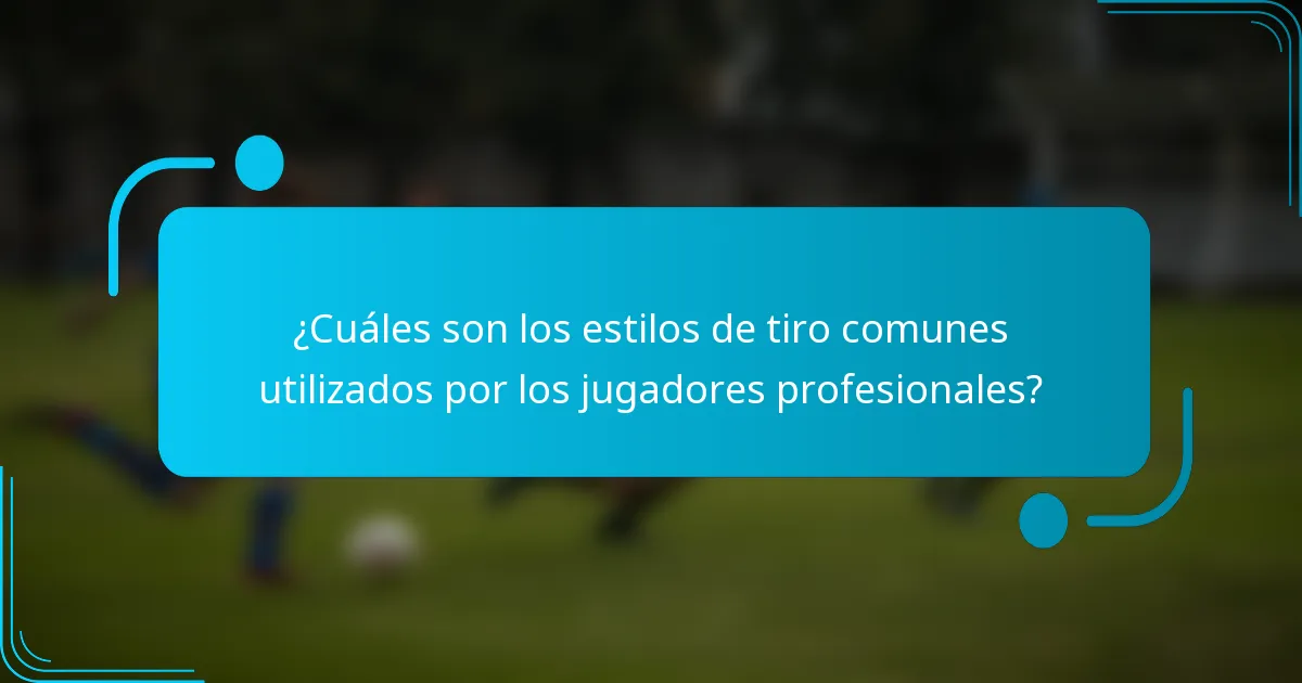 ¿Cuáles son los estilos de tiro comunes utilizados por los jugadores profesionales?