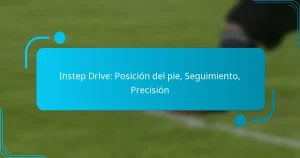 Instep Drive: Posición del pie, Seguimiento, Precisión