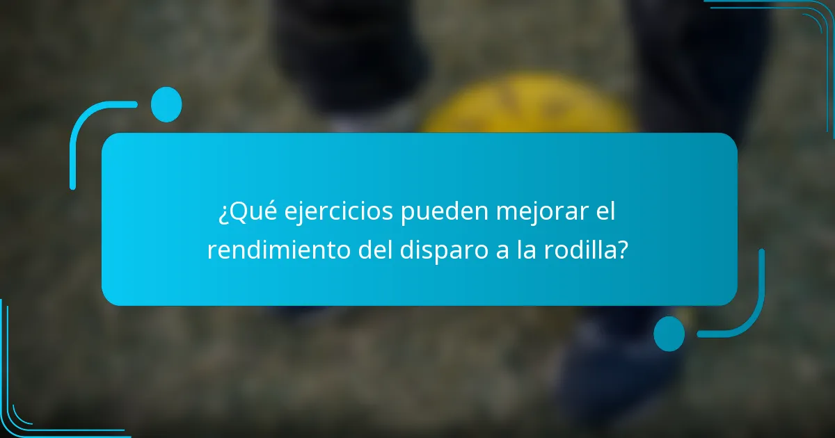 ¿Qué ejercicios pueden mejorar el rendimiento del disparo a la rodilla?