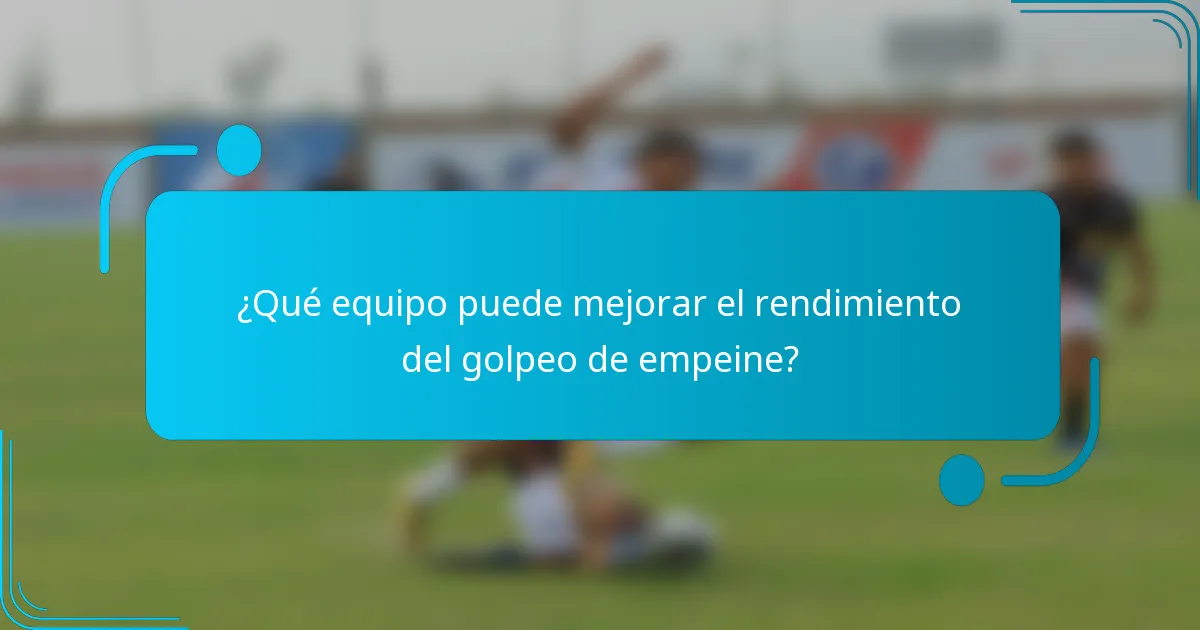 ¿Qué equipo puede mejorar el rendimiento del golpeo de empeine?