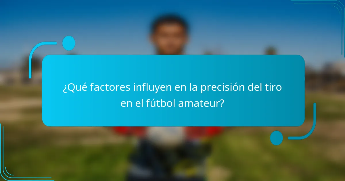 ¿Qué factores influyen en la precisión del tiro en el fútbol amateur?